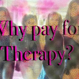 Why pay for Therapy