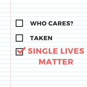 Single Lives Matter