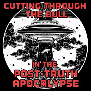 Cutting through the Bull in the Post-Truth Apocalypse
