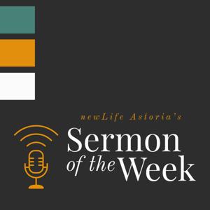 newLife Astoria's Sermon of the Week