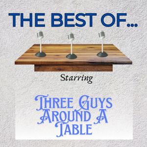 Three Guys Around a Table and The Best Of…
