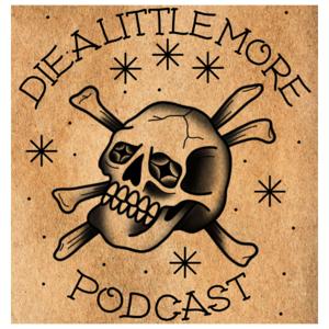 Die A Little More Podcast