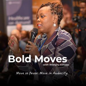 Bold Moves with Wanjiru Kihusa