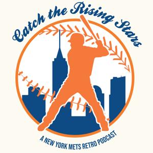 Catch the Rising Stars:  A New York Mets Retro Podcast