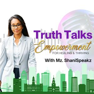 Truth Talks: Empowerment for Healing and Thriving