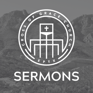 Cross of Grace Church Sermons