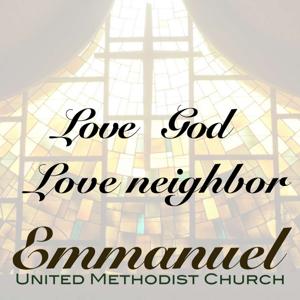 Sermons at Emmanuel United Methodist Church: Love God, Love Neighbor