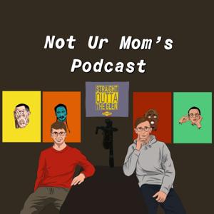 Not Ur Mom's Podcast