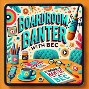 Boardroom Banter with Bec