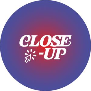 Close-up Podcast