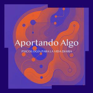 Aportando Algo (Psicología para la vida diaria)