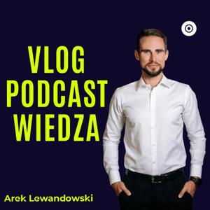 Arek Lewandowski - Vlog | Podcast | Wiedza