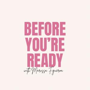 Before You're Ready