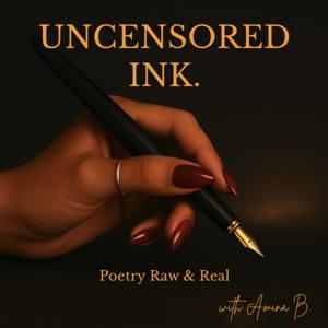 Uncensored Ink ✍🏽 | Poetry Raw and Real