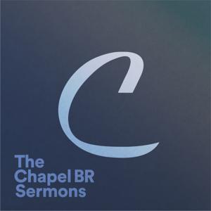 The Chapel BR Sermons