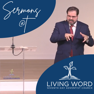 Sermons at the Living Word SDA Church