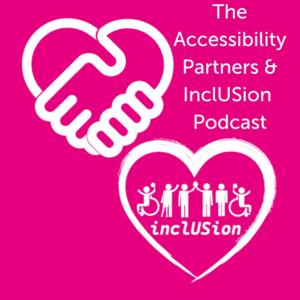 The Accessibility Partners & InclUSion Podcast