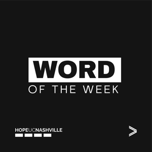 HopeUC Nashville Word of the Week
