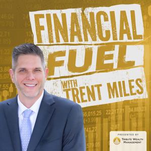 Financial Fuel with Trent Miles
