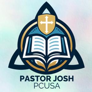 A Good Word with Pastor Josh (PCUSA)