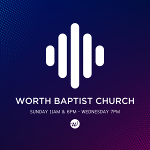 Worth Baptist Church Podcast
