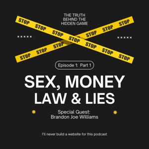 Sex, Money, Law & Lies - Exposing The Hidden Game