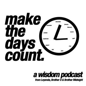 Make the Days Count: A Wisdom Podcast