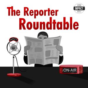 The Reporter Roundtable on Impact 89FM