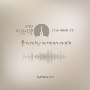 Hyde Wesleyan Weekly Sermon Audio