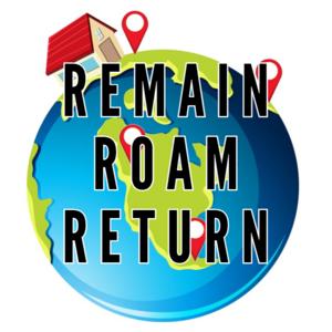 Remain Roam Return