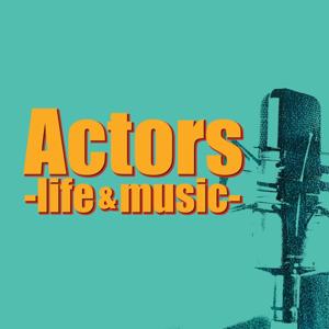 Actors -life&music-