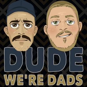 Dude We're Dads