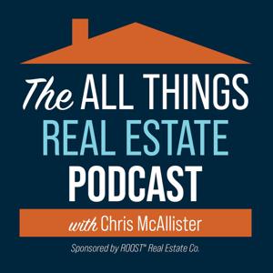 The All Things Real Estate Podcast with Chris McAllister