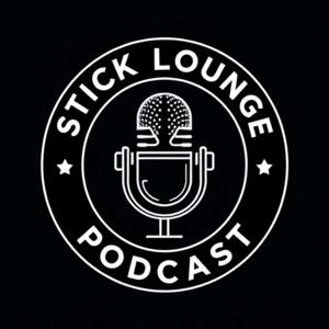 Stick Lounge Podcast