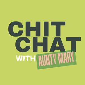 Chit Chat with Aunty Mary