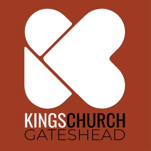 Kings Church Gateshead Sermon Podcasts
