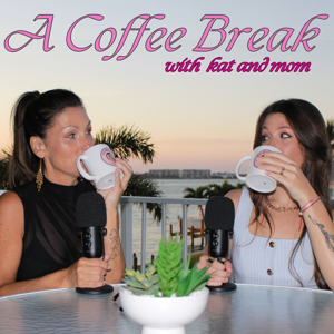 A Coffee Break with kat and mom