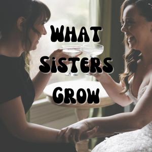 What Sisters Grow