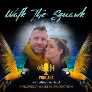 Walk the Squawk Podcast - With Hazel And Alistair