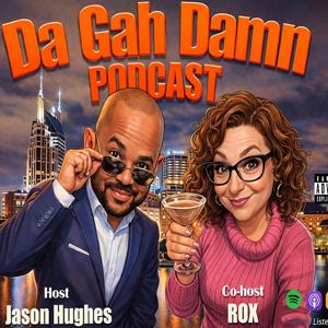 Da Gah Damn Podcast
