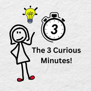 The 3 Curious Minutes!