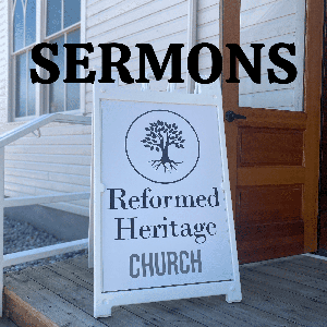 Sermons of Reformed Heritage Church - Parker, CO