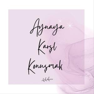 Aynaya Karşı Konuşmak