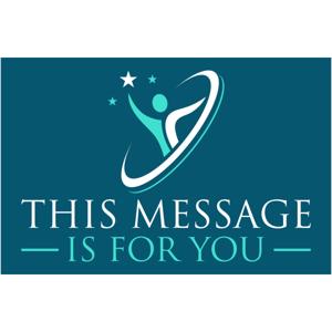This Message Is For You!