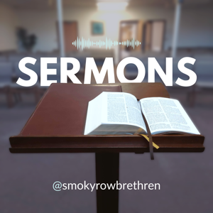 Sermons at Smoky Row Brethren Church