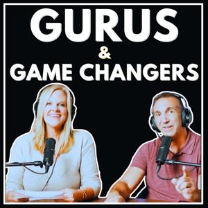 Gurus & Game Changers: Real Solutions for Life's Biggest Challenges