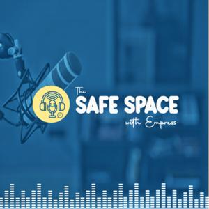 The Safe Space with Empress