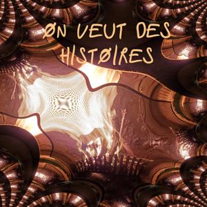 On veut des histoires