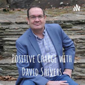 Positive Charge with David Shivers