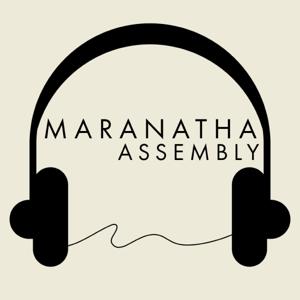 Maranatha Assembly's Sermon Podcast